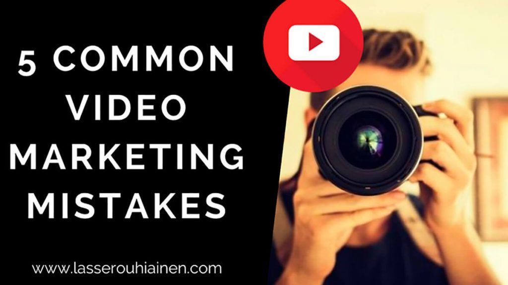 5 common video marketing mistakes