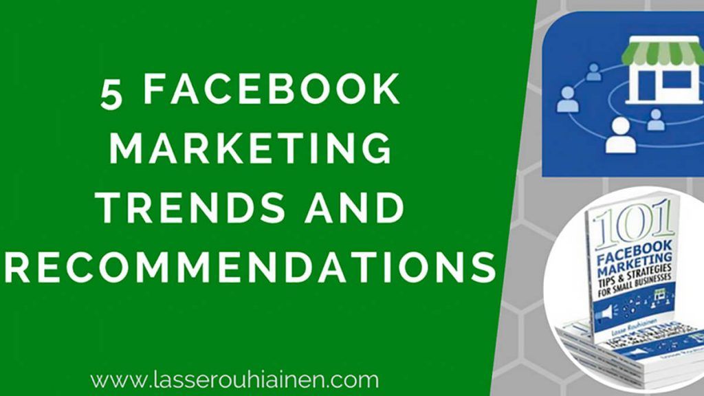 5 Facebook Marketing Trends and Recommendations