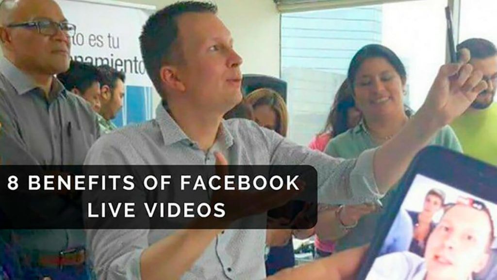 8 Benefits of Facebook Live Videos
