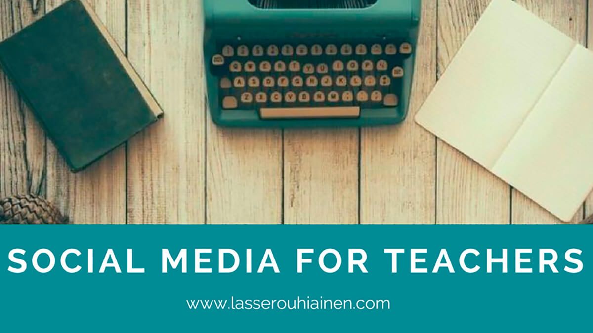 SOCIAL MEDIA FOR TEACHERS